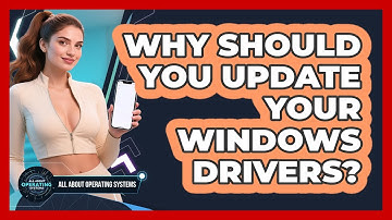 Why Should You Update Your Windows Drivers? - All About Operating Systems