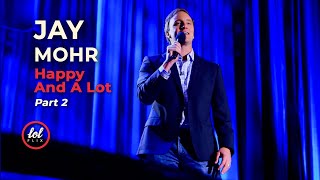 Jay Mohr • Happy And A Lot • PART 2 | LOLflix