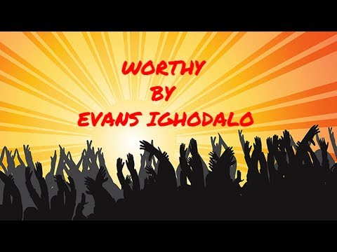 Evans Ighodalo - You Are Worthy (Official Lyrics Video)