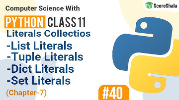 Literal Collections | Literals In Python (in Hindi) | Chapter 7 Class 11 Computer Science #40