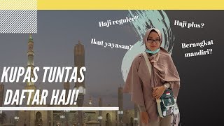 KUPAS TUNTAS DAFTAR HAJI! Cara Daftar, Haji Reguler vs Haji Plus, Ikut Yayasan vs Mandiri ?
