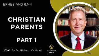 Christian Parents - Part 1 | Ephesians 6:1-4