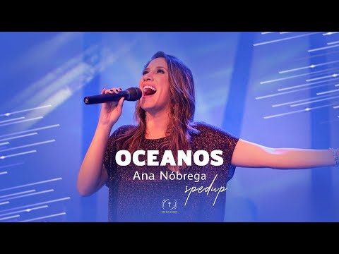 Oceanos (Sped Up) - Ana Nóbrega
