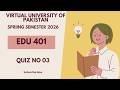 Contemporary Issues & Trends in Education (EDU401)|Quiz 03 |Virtual University |Spring Semester 2026