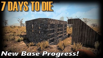 New Base Progress! | 7 Days to Die Alpha 16 Random Gen Single Player Gameplay | EP 7 (S3)