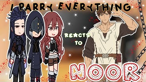 I Parry Everything react to Noor// Gacha Reaction// { 🇺🇲🇧🇷🇹🇭🇷🇺} //