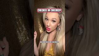 Checked Or Cheered?