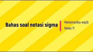 Bahas soal notasi sigma 11 IPA | Ronald Panggabean