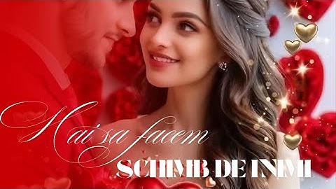 💞 Schimb de inimi 💞  Cântec de dragoste