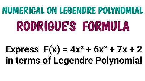 Rodrigues formula for Legendre Polynomial Express F(x)= 4x³+6x²+7x+2 in terms of legendre polynomial