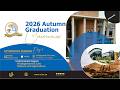 2026 Autumn Graduation Ceremony 10 April 2026 Afternoon Session 