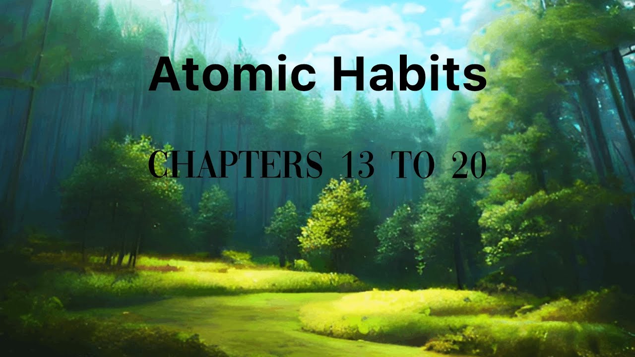 "Atomic Habits: Chapters 13-20 Demystified" 🔍📚