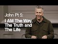 John Pt 5: I AM The Way, The Truth and The Life - Ger Jones