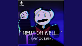Help! Oh Well... (feat. SomeThingElseyt) (fordtoxic Remix)