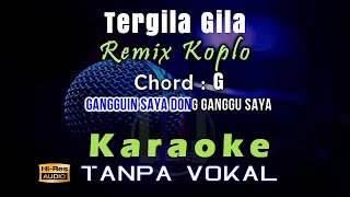 Karaoke Tergila Gila - Remix Koplo (Tanpa Vokal)