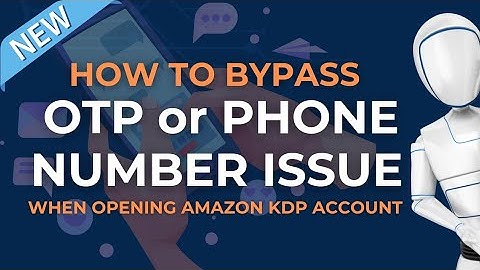 EASIEST WAY TO CREATE AN AMAZON KDP ACCOUNT [BYPASS OTP OR PHONE NUMBER ISSUE]