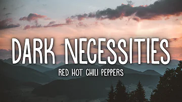 Red Hot Chili Peppers - Dark Necessities (Lyrics)