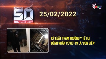 Bản tin SỐ 18H hàng ngày - 25/02/2022