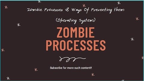 Zombie Processes & Ways Of Preventing Them