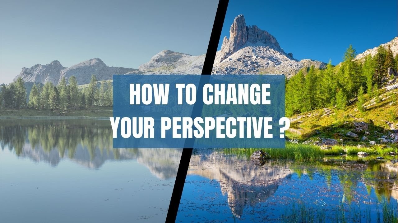 How to Change Your Perspective A guide to change your life YouTube How to Change Your Perspective A guide to change your life YouTube