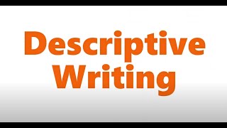 Descriptive Writing: Creating Detail & Empathy
