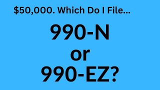 Our Nonprofit Went Over $50,000, Do We File IRS Form 990-EZ?