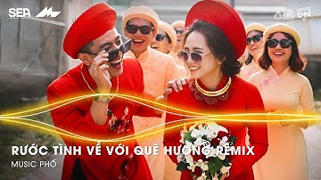 Rước Tình Về Với Quê Hương Remix - Anh Xin Đưa Em Về Về Remix - LK Nhạc Trữ Tình Bolero Remix Tiktok