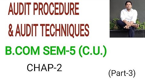 Audit procedure & Audit Techniques |B.COM SEM-V |C.U.(PART-3) SPECIAL AUDIT OF EDUCATIONAL INST.