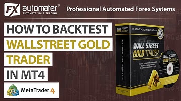 How to backtest WallStreet GOLD Trader in MetaTrader 4