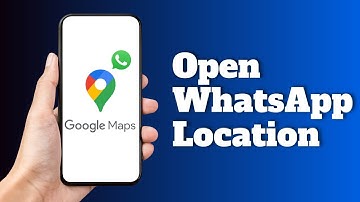 How To Open WhatsApp Location In Google Maps