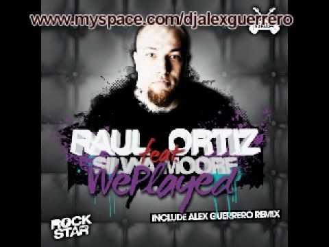 Raul Ortiz ft. Sylvia Moore - We Played (Alex Guer...