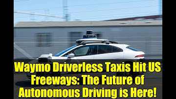 Waymo Driverless Taxis Hit US Freeways: The Future of Autonomous Driving is Here!