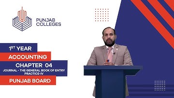 PGC Lectures-Inter Part I-Punjab Board-Principles of Accounting-Chapter4-Practice-IV: For Journal