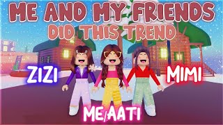 ME And MY IRL BEST FRIENDS Did This Trend! 🥰🤪🤗 - Roblox Trend 2022 ╏ Aati Plays ★