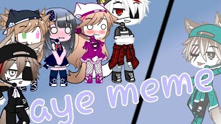 meme aye| gacha club