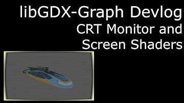libGDX-Graph Episode 16 - CRT Monitor and Screen Shaders