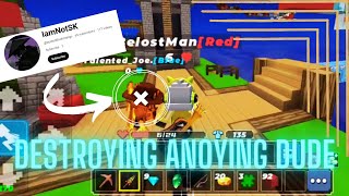 Destroying the Annoying dude || Bedwars