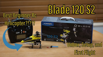 Blade 120 S2 - Unbox, Setup, First Flight and Thoughts!