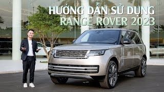 Hướng dẫn sử dụng New Range Rover 2023 | Land Rover Việt Nam | Trần Ngọc Đăng