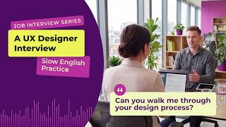 A UX Designer Interview in Slow English | Job Interview Series — Story 2 (B1)