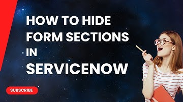 How to Hide Form Section in Servicenow