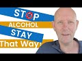 Tips to Stop Using Alcohol and Stay That Way