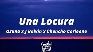 Ozuna x J Balvin x Chencho Corleone - Una Locura [Letra]