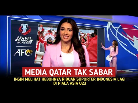 HEBOH!! Media Qatar tak sabar ingin melihat aksi ribuan suporter Indonesia lagi di piala Asia U23