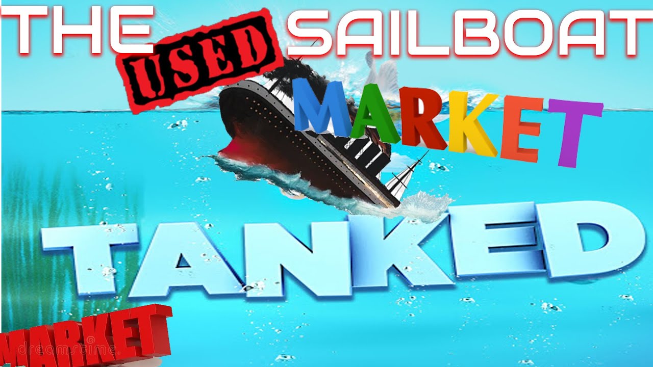 Buying a used sailboat, The larger sailboat market has crashed