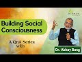 Building social consciousness  dr abhay bang  nirman