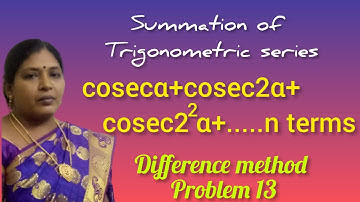 SUMMATION OF TRIGONOMETRIC SERIES/DIFFERENCE METHOD/PROBLEM 13/KS UG MATHS/UG MATHEMATICS