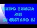 CUMBIA MIX GRUPO KARICIA  DJ GUSTAVO