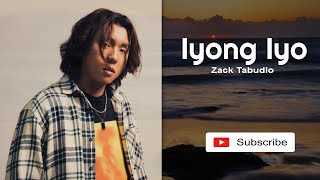 Zack Tabudlo - Iyong Iyo (Lyrics)