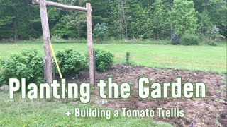 Planting the Garden + Building a Tomato Trellis | Spring Planting
